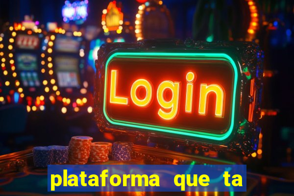 plataforma que ta pagando agora